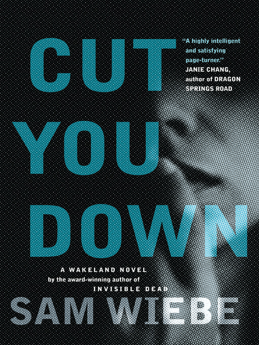 Title details for Cut You Down by Sam Wiebe - Wait list